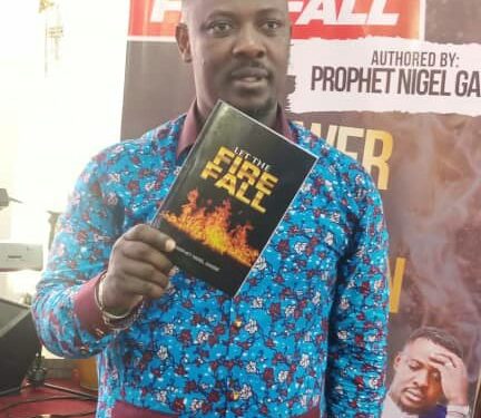 Nigel Gaisie Launches A Spiritual Life Booster Book; “Let The Fire Fall”